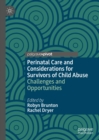 Image for Perinatal Care and Considerations for Survivors of Child Abuse: Challenges and Opportunities