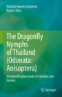 Image for The dragonfly nymphs of Thailand (odonata: anisoptera)  : an identification guide to families and genera