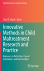 Image for Innovative methods in child maltreatment research and practice  : advances in detection, causal estimation, and intervention