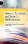 Image for Protests, pandemic, and security predicaments  : Hong Kong, Taiwan, China, and the US in the 2020s