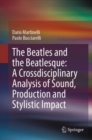 Image for The Beatles and the Beatlesque  : a crossdisciplinary analysis of sound production and stylistic impact