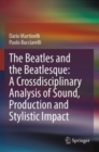 Image for The Beatles and the Beatlesque: A Crossdisciplinary Analysis of Sound Production and Stylistic Impact