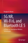 Image for 5G NR, Wi-Fi 6, and Bluetooth LE 5: A Primer on Smartphone Wireless Technologies