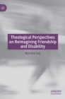 Image for Theological Perspectives on Reimagining Friendship and Disability