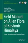 Image for Field manual on alien flora of Kashmir Himalaya: casual, naturalised and invasive plants