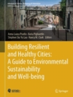 Image for Building Resilient and Healthy Cities: A Guide to Environmental Sustainability and Well-being