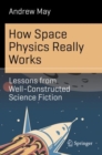 Image for How space physics really works  : lessons from well-constructed science fiction