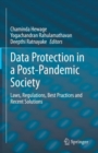 Image for Data Protection in a Post-Pandemic Society: Laws, Regulations, Best Practices and Recent Solutions