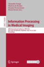 Image for Information Processing in Medical Imaging: 28th International Conference, IPMI 2023, San Carlos De Bariloche, Argentina, June 18-23, 2023, Proceedings