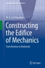 Image for Constructing the Edifice of Mechanics: From Newton to Modernity
