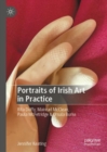 Image for Portraits of Irish Art in Practice