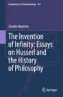 Image for The Invention of Infinity: Essays on Husserl and the History of Philosophy