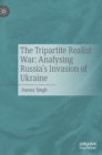 Image for The tripartite realist war  : analysing Russia&#39;s invation of Ukraine