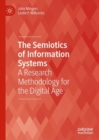 Image for The semiotics of information systems  : a research methodology for the digital age