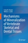 Image for Mechanisms of Mineralization of Vertebrate Skeletal and Dental Tissues