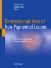Image for Dermatoscopic Atlas of Non-Pigmented Lesions: Case-based Analysis and Management Options