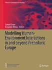 Image for Modelling human-environment interactions in and beyond prehistoric europe