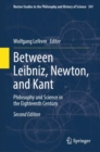 Image for Between Leibniz, Newton, and Kant  : philosophy and science in the eighteenth century