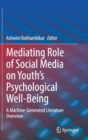 Image for Mediating role of social media on youth&#39;s psychological well-being  : a machine-generated literature overview