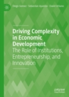 Image for Driving complexity in economic development: the role of institutions, entrepreneurship, and innovation