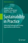 Image for Sustainability in practice  : addressing challenges and creating opportunities in Latin America