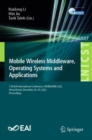 Image for Mobile wireless middleware, operating systems and applications  : 11th EAI International Conference, MOBILWARE 2022, virtual event, December 28-29, 2022, proceedings