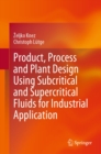 Image for Product, Process and Plant Design Using Subcritical and Supercritical Fluids for Industrial Application