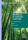 Image for Mindfulness for authentic leadership  : theory and cases