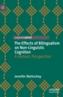 Image for The effects of bilingualism on non-linguistic cognition  : a historic perspective
