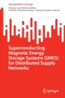Image for Superconducting Magnetic Energy Storage Systems (SMES) for Distributed Supply Networks