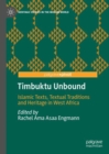Image for Timbuktu unbound  : Islamic texts, textual traditions and heritage in West Africa