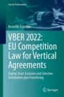 Image for VBER 2022: EU Competition Law for Vertical Agreements: Digital, Dual, Exclusive and Selective Distribution Plus Franchising