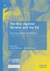 Image for The war against Ukraine and the EU  : facing new realities