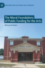 Image for The Moral Foundations of Public Funding for the Arts
