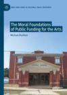 Image for The moral foundations of public funding for the arts