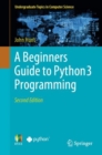 Image for Beginners Guide to Python 3 Programming