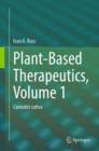 Image for Plant-Based Therapeutics, Volume 1: Cannabis sativa