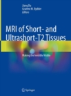 Image for MRI of Short and Ultrashort-T_2 Tissues: Making the Invisible Visible