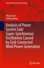 Image for Analysis of Power System Sub/Super-Synchronous Oscillations Caused by Grid-Connected Wind Power Generation