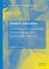 Image for Outdoor Education: A Pathway to Experiential, Environmental, and Sustainable Learning