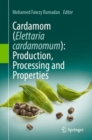 Image for Cardamom (Elettaria Cardamomum): Production, Processing and Properties