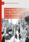 Image for Democracy and Foreign Policy in an Era of Uncertainty