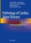 Image for Pathology of cardiac valve disease  : surgical and interventional anatomy