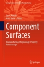 Image for Component Surfaces: Manufacturing-Morphology-Property Relationships