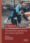Image for TV drama in the multiplatform era  : transnational coproduction and cultural specificity