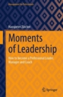 Image for Moments of leadership  : how to become a professional leader, manager and coach