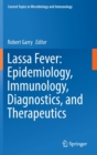 Image for Lassa fever  : epidemiology, immunology, diagnostics, and therapeutics