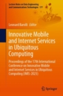 Image for Innovative mobile and Internet services in ubiquitous computing  : proceedings of the 17th International Conference on Innovative Mobile and Internet Services in Ubiquitous Computing (IMIS-2023)