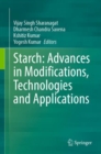 Image for Starch: Advances in Modifications, Technologies and Applications