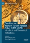 Image for One Hundred Years of Turkish Foreign Policy (1923-2023): Historical and Theoretical Reflections